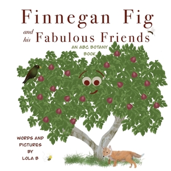 Paperback Finnegan Fig and His Fabulous Friends: An ABC Botany Book