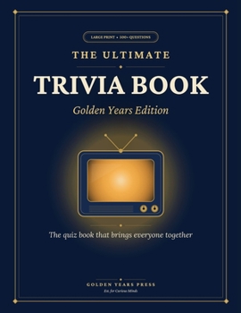 The Ultimate Trivia Book: Golden Years Edition: 500 Large Print Questions & Fascinating Facts on American TV, Music, History, Pop Culture & More — The ... (Golden Years Press Trivia Collection)