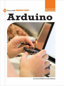 Arduino - Book  of the 21st Century Skills Innovation Library: Makers as Innovators