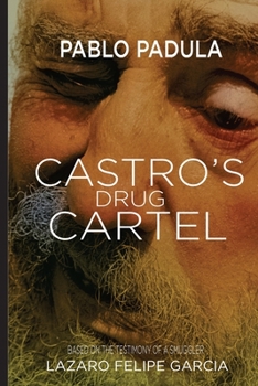 Paperback Castro's Drug Cartel: Based on the testimony of smuggler Lazaro Garcia Fonseca Book