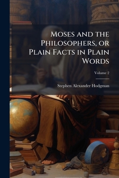 Paperback Moses and the Philosophers, or Plain Facts in Plain Words; Volume 2 Book