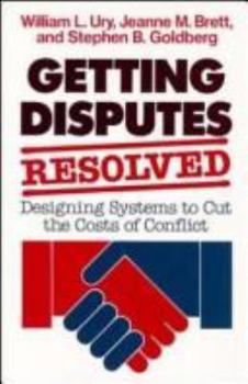 Hardcover Getting Disputes Resolved: Designing Systems to Cut the Costs of Conflict Book