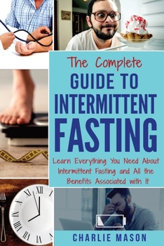 Paperback The Complete Guide To Weight Loss Burn Fat & Build Muscle Healthy Diet: Learn Everything You Need About Intermittent Fasting Book