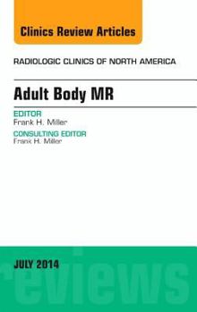 Hardcover Adult Body Mr, an Issue of Radiologic Clinics of North America: Volume 52-4 Book