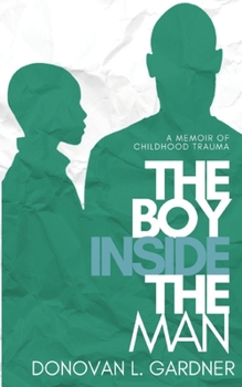 Paperback The Boy Inside The Man: A memoir of childhood trauma Book