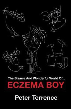 Paperback The Bizarre And Wonderful World Of Eczema Boy Book