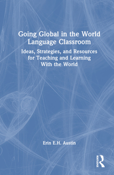 Hardcover Going Global in the World Language Classroom: Ideas, Strategies, and Resources for Teaching and Learning With the World Book