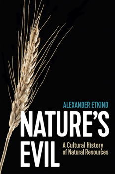 Hardcover Nature's Evil: A Cultural History of Natural Resources Book