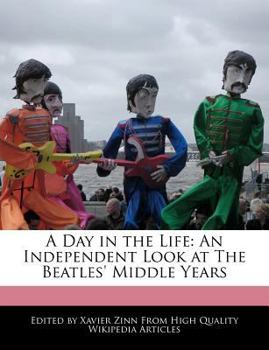 Paperback A Day in the Life: An Independent Look at the Beatles' Middle Years Book