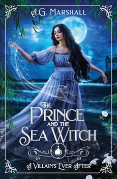 The Prince and the Sea Witch - Book #11 of the A Villain's Ever After