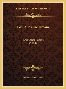 Eos, A Prairie Dream: And Other Poems