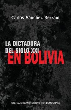 Paperback La Dictadura del Siglo XXI En Bolivia [Spanish] Book