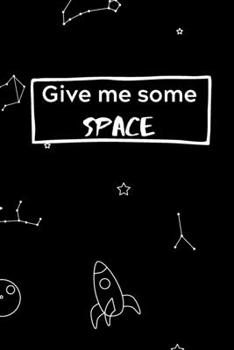 Give Me Some Space: Cool Journals for Boys Girls Teen Friend Him Her, Rocket Planets Black Notebook, 6" x 9" Ruled White Paper, 100 pages