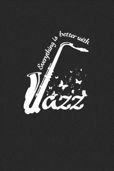 Paperback Everything is better with jazz: 6x9 Jazz(Music - lined - ruled paper - notebook - notes Book