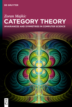 Hardcover Category Theory: Invariances and Symmetries in Computer Science Book