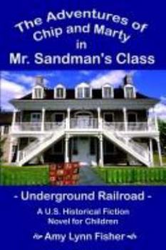 Paperback The Adventures of Chip and Marty in Mr. Sandman's Class: Underground Railroad Book