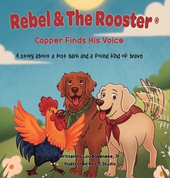 Copper Finds His Voice: A story about a lost bark and a found kind of brave (Adventure)