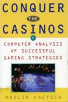 Paperback Conquer the Casinos: A Computer Analysis of Successful Gaming Strategies Book