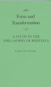 Hardcover Form and Transformation: A Study in the Philosophy of Plotinus Volume 16 Book