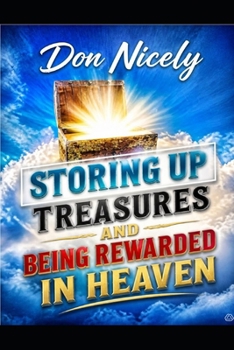Paperback Storing Up Treasures And Being Rewarded In Heaven Book