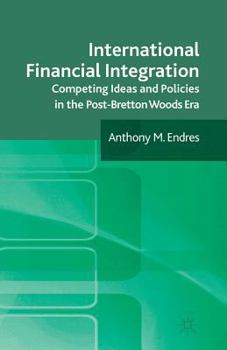 Paperback International Financial Integration: Competing Ideas and Policies in the Post-Bretton Woods Era Book