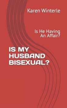 Paperback Is My Husband Bisexual?: Is He Having An Affair? Book