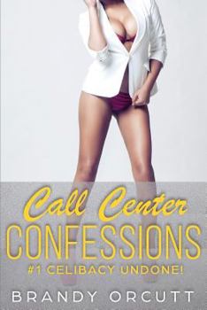 Paperback Call Center Confessions: #1 Celibacy Undone Book