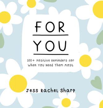 Hardcover For You: 100 Positive Reminders for When You Need Them Most Book
