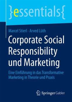 Paperback Corporate Social Responsibility Und Marketing: Eine Einführung in Das Transformative Marketing in Theorie Und PRAXIS [German] Book
