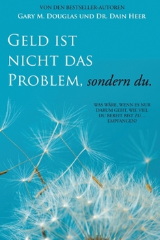 Paperback Geld ist nicht das Problem, sondern du - Money Isn't the Problem German [German] Book