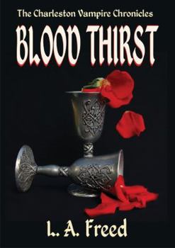 Blood Thirst - Book #1 of the Charleston Vampire Chronicles