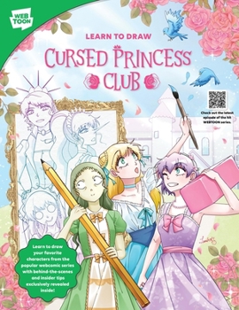 Paperback Learn to Draw Cursed Princess Club: Learn to Draw Your Favorite Characters from the Popular Webcomic Series with Behind-The-Scenes and Insider Tips Ex Book