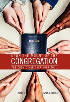 Hardcover Upon the Mount of the Congregation: The Cosmic War Over Your Soul Book