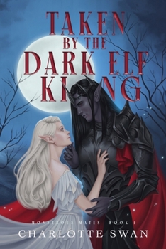 Taken by the Dark Elf King - Book #1 of the Monstrous Mates