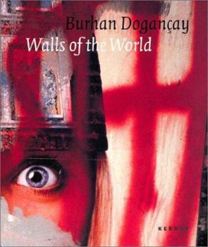 Burhan Dogancay: Walls Of The World