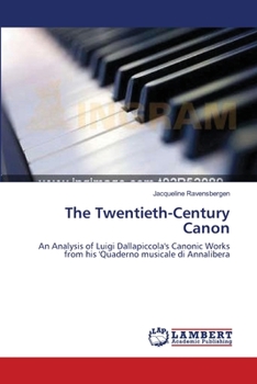 The Twentieth-Century Canon: An Analysis of Luigi Dallapiccola's Canonic Works from his 'Quaderno musicale di Annalibera