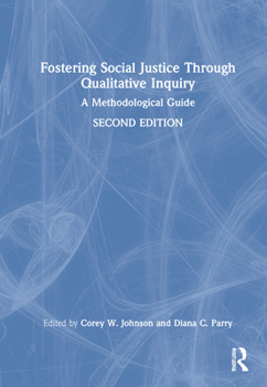 Hardcover Fostering Social Justice through Qualitative Inquiry: A Methodological Guide Book