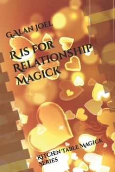 Paperback R is for Relationship Magick: Kitchen Table Magick Series Book