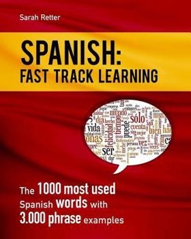 Paperback Spanish: Fast Track Learning: The 1000 most used Spanish words with 3.000 phrase examples Book