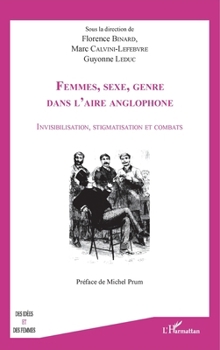 Femmes, sexe, genre dans l'aire anglophone: Invisibilisation, stigmatisation et combats (Des Idées Et Des Femmes) (French Edition)