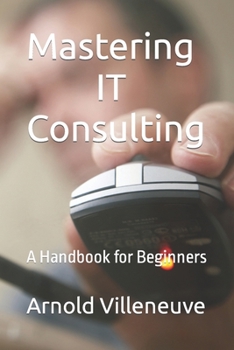 Paperback Mastering IT Consulting: A Handbook for Beginners Book