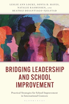 Bridging Leadership and School Improvement: Practical Strategies for School Improvement in International Contexts (K-12 School Leadership Series)