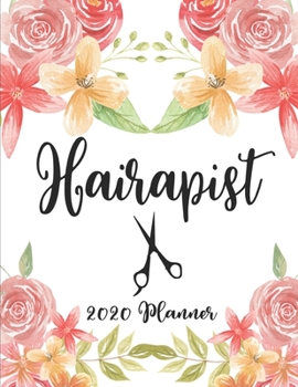 Hairapist 2020 Planner: 8.5 x 11 - Weekly Appointment Planner Scheduler Organizer for Hair Stylists Dressers Salon Beauticians