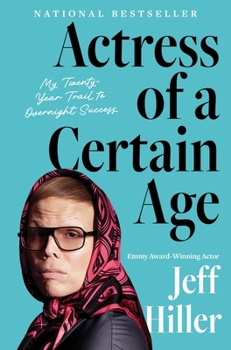 Hardcover Actress of a Certain Age: My Twenty-Year Trail to Overnight Success Book