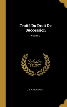 Hardcover Traité Du Droit De Succession; Volume 2 [French] Book