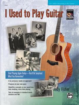 Paperback I Used to Play Guitar: Start Playing Again Today -- You'll Be Surprised What You Remember!, Book & CD Book