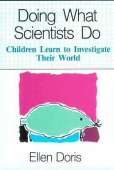 Paperback Doing What Scientists Do: Children Learn to Investigate Their World Book