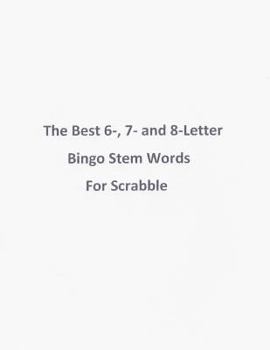 Paperback The Best 6-, 7- and 8-Letter Bingo Stem Words For Scrabble Book