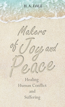 Hardcover Makers of Joy and Peace: Healing Human Conflict and Suffering Book
