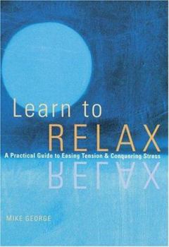 Paperback Learn to Relax: A Practical Guide to Easing Tension & Conquering Stress Book